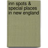 Inn Spots & Special Places in New England by Richard Woodworth