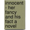 Innocent - Her Fancy And His Fact A Novel door Marie Corelli
