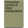 Interaction Control of Robot Manipulators door Ciro Natale