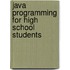 Java Programming For High School Students