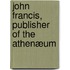 John Francis, Publisher Of The Athenæum