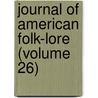 Journal of American Folk-Lore (Volume 26) by American Folklore Society