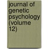 Journal of Genetic Psychology (Volume 12) by Granville Stanley Hall