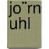 Jo¨Rn Uhl