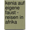 Kenia auf eigene Faust - Reisen in Afrika by Ingo Becker-Kavan