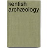 Kentish Archæology door William Archibald Scott Robertson