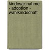 Kindesannahme - Adoption - Wahlkindschaft door Clausdieter Schott