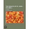 Knights of St. John (Volume 2); A Romance door Miss Anna Maria Porter