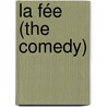 La Fée (The Comedy) by Octave Feuillet