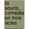 La Souris, Comédie En Trois Actes door Edouard Pailleron