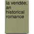 La Vendée, An Historical Romance