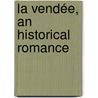 La Vendée, An Historical Romance door Trollope Anthony Trollope