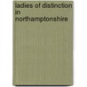 Ladies Of Distinction In Northamptonshire by Mia Butler