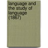 Language And The Study Of Language (1867) door William Dwight Whitney