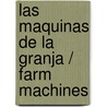 Las maquinas de la granja / Farm Machines door Nancy Dickmann