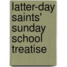 Latter-Day Saints' Sunday School Treatise door Deseret Sunday Union