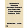 Lectures On The Evidences Of Christianity door William Henry Ruffner