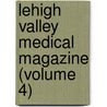 Lehigh Valley Medical Magazine (Volume 4) door Lehigh Valley Medical Association