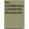Les Confidences; Confidential Disclosures by Alphonse De Lamartine