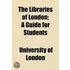 Libraries Of London; A Guide For Students