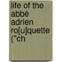 Life Of The Abbé Adrien Ro[U]Quette ("Ch