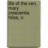 Life Of The Ven. Mary Crescentia Höss, O door Ignatius Jeiler