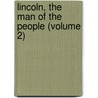 Lincoln, the Man of the People (Volume 2) door Mace