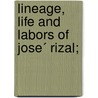 Lineage, Life And Labors Of Jose´ Rizal; door Austin Craig