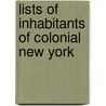 Lists Of Inhabitants Of Colonial New York door O'Callaghan