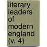 Literary Leaders Of Modern England (V. 4) by William James Dawson