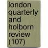 London Quarterly and Holborn Review (107) door General Books