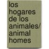 Los hogares de los animales/ Animal Homes
