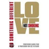 Love Not Smoking...Do Something Different door Karen J. Pine