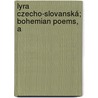 Lyra Czecho-Slovanská; Bohemian Poems, A door Onbekend