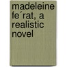 Madeleine Fe´Rat, A Realistic Novel by Émile Zola