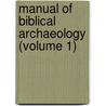 Manual of Biblical Archaeology (Volume 1) door Carl Friedrich Keil