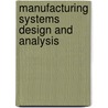 Manufacturing Systems Design And Analysis door Bin Wu