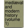 Mediæval And Modern History (Volume 1) door Wayne Ed. Myers