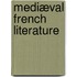 Mediæval French Literature