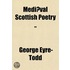 Mediæval Scottish Poetry ..