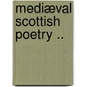 Mediæval Scottish Poetry .. door George Eyre-Todd