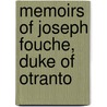 Memoirs Of Joseph Fouche, Duke Of Otranto door Joseph Fouche