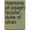 Memoirs Of Joseph Fouche´, Duke Of Otran by Joseph Fouche�