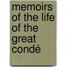 Memoirs Of The Life Of The Great Condé door Louis-Joseph De Bourbon Cond