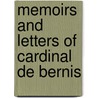 Memoirs and Letters of Cardinal de Bernis by Franc�Ois-Joachim De Pierre De Bernis
