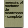 Memoirs of Madame de Montespan - Complete door Franoise-Athnas R. De Montespan