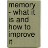 Memory - What It Is And How To Improve It door David Kay