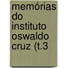 Memórias Do Instituto Oswaldo Cruz (T.3 by Instituto Oswaldo Cruz