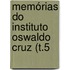 Memórias Do Instituto Oswaldo Cruz (T.5