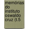 Memórias Do Instituto Oswaldo Cruz (T.5 by Instituto Oswaldo Cruz